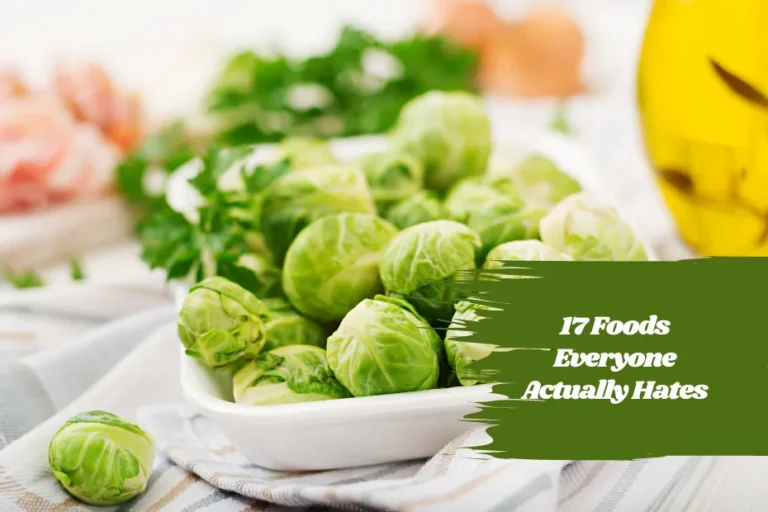 17 Foods Everyone Actually Hates