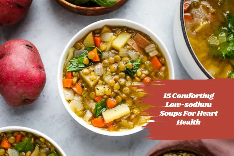 15 Comforting Low-sodium Soups For Heart Health